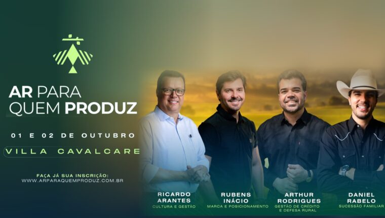 AR Para Quem Produz trará debates sobre como conduzir a fazenda como empresa e prepará-la para as próximas gerações.